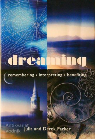 DREAMING; REMEMBERING, INTERPRETING, BENEFITING, Derek in Julia Parker