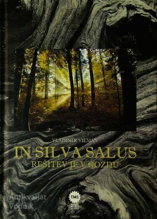 IN SILVA SALUS; REŠITEV JE V GOZDU, Vladimir Vilman