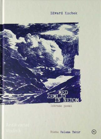 MED ZEMLJO IN NEBOM; IZBRANE PESMI, Edvard Kocbek