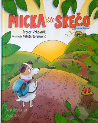 MICKA IŠČE SREČO, Gregor Vrhovnik (ilustrirala Nataša Borenović)