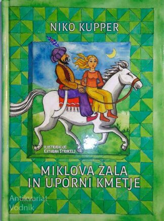 MIKLOVA ZALA IN UPORNI KMETJE, Niko Kupper (ilustrirala Katarina Štrukelj)