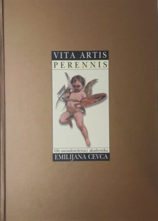 VITA ARTIS PERENNSI Ob 80-letnici akad. Emilijana Cevca, ur.Klemenc A.