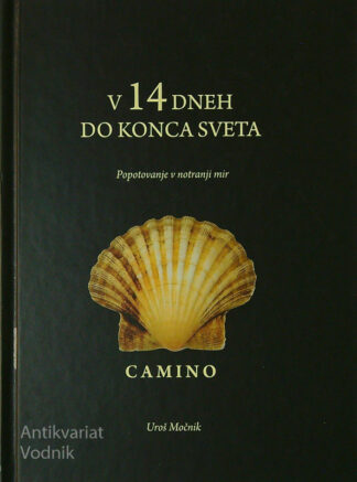 V 14. DNEH DO KONCA SVETA; POPOTOVANJE V NOTRANJI MIR: CAMINO, Uroš Močnik