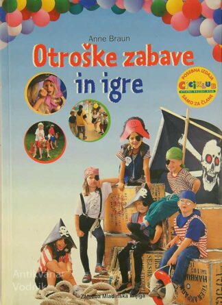 OTROŠKE ZABAVE IN IGRE, Anne Braun