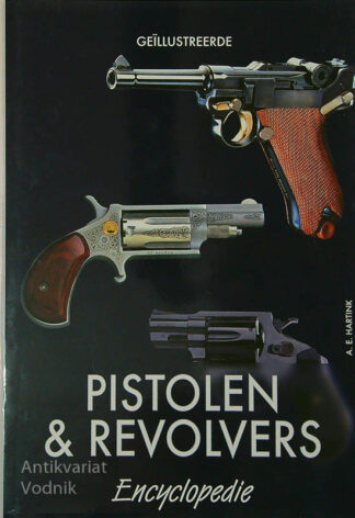 THE COMPLETE ENCYCLOPEDIA OF PISTOLS AND REVOLVERS, A. E. Hartnik