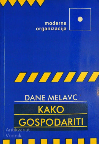 KAKO GOSPODARITI, Dane Melavc