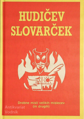HUDIČEV SLOVARČEK; DROBNE MISLI VELIKIH MISLECEV (IN DRUGIH)