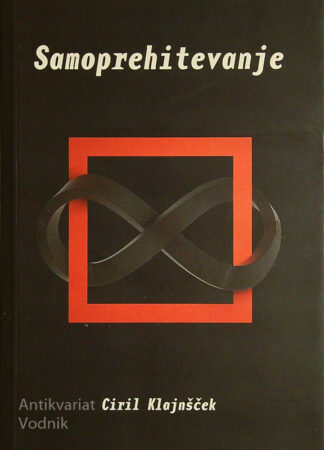 SAMOPREHITEVANJE; UVOD V FILOZOFIJO SAMOOMEJEVANJA, Ciril Klajnšček