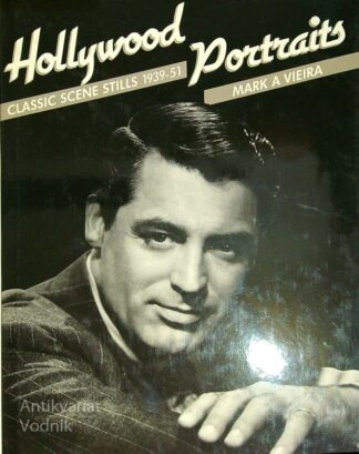 HOLLYWOOD PORTRAITS; CLASSIC SCENE STILLS 1939-51, Mark A. Vieira