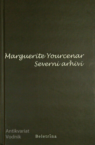 SEVERNI ARHIVI, Marguerite Yourcenar