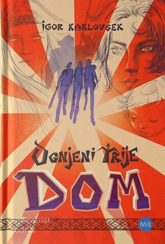 OGNJENI TRIJE; DOM, Igor Karlovšek