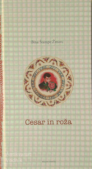 CESAR IN ROŽA, Bina Štampe Žmavc