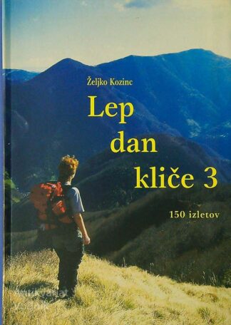 LEP DAN KLIČE 3, 150 IZLETOV, Željko Kozinc