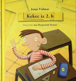 KEKEC IZ 2. B, Janja Vidmar (ilustrirala Ana Razpotnik Donati)