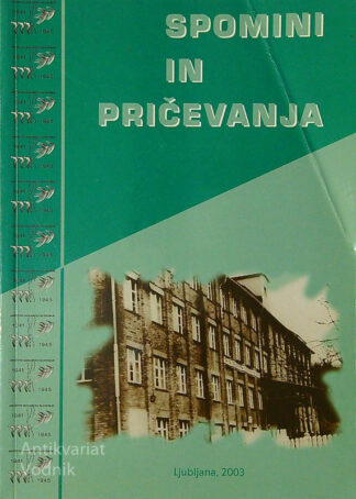 SPOMINI IN PRIČEVANJA, več avtorjev