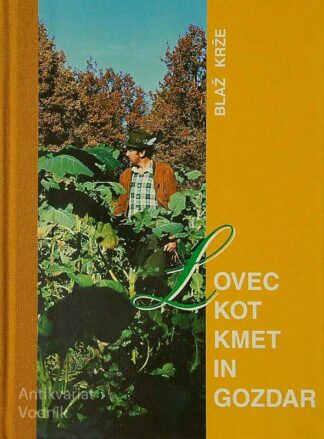 LOVEC KOT KMET IN GOZDAR, Blaž Krže
