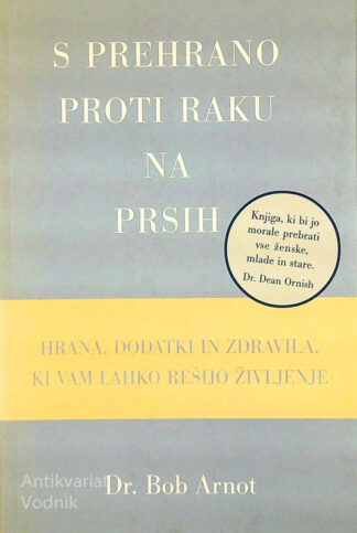 S PREHRANO PROTI RAKU NA PRSIH, Dr. Bob Arnot