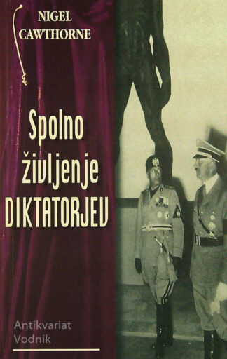 SPOLNO ŽIVLJENJE DIKTATORJEV, Nigel Cawthorne