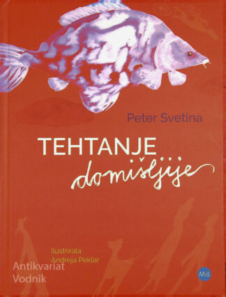 TEHTANJE DOMIŠLJIJE, Peter Svetina (ilustrirala Andreja Peklar)