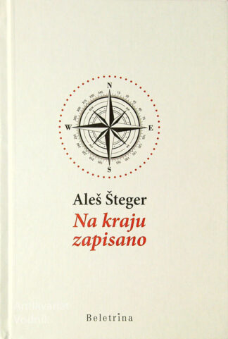 NA KRAJU ZAPISANO, Aleš Šteger