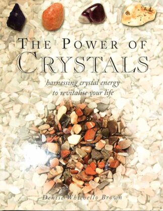 THE POWER OF CRYSTALS, Denise Whichello Brown