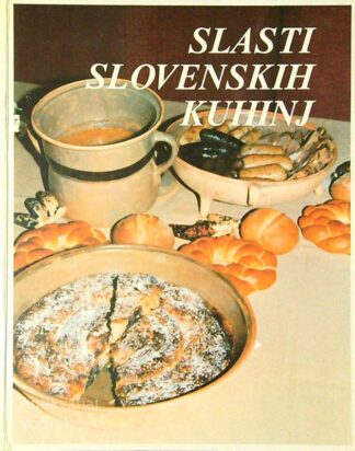 SLASTI SLOVENSKIH KUHINJ, več avtorjev