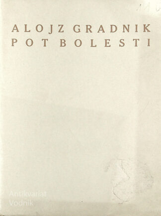 POT BOLESTI, Alojz Gradnik