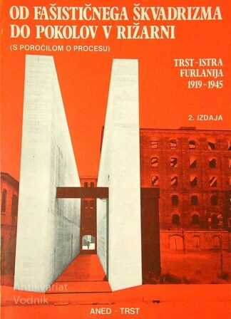 OD FAŠISTIČNEGA ŠKVADRIZMA DO POKOLOV V RIŽARNI
