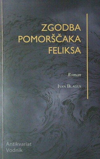 ZGODBA POMORŠČAKA FELIKSA, Ivan Blagus