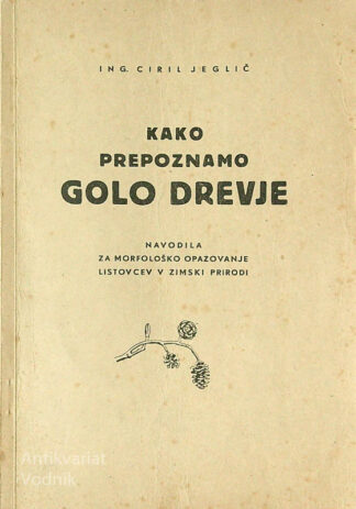 KAKO PREPOZNAMO GOLO DREVJE, ing. Ciril Jeglič