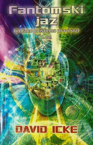 FANTOMSKI JAZ; In kako poiščemo pravi jaz, I. del, David Icke