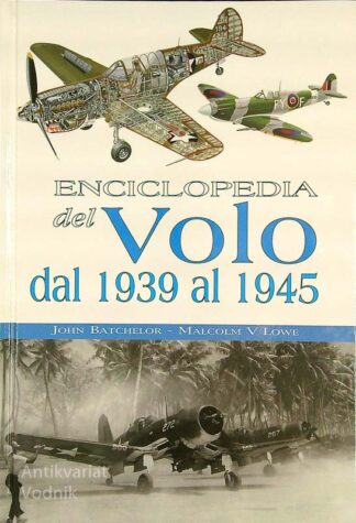 ENCICLOPEDIA DEL VOLO dal 1939 al 1945, J. Batchelor, M. V. Lowe