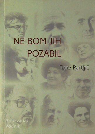 NE BOM JIH POZABIL, Tone Partljič