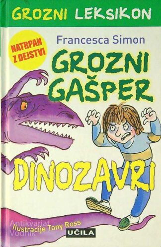 GROZNI GAŠPER; DINOZAVRI, Francesca Simon