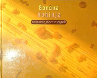 SOČNA KUHINJA; TESTENINE, PIZZE IN POGAČE