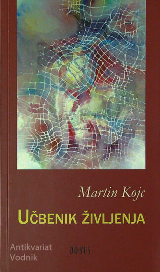 UČBENIK ŽIVLJENJA, Martin Kojc
