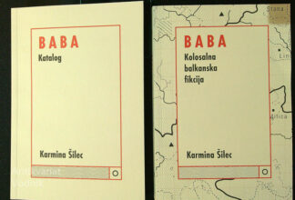 BABA; KOLOSALNA BALKANSKA FIKCIJA / KATALOG, Karmina Šilec
