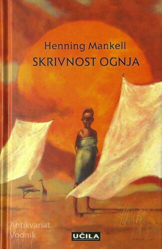 SKRIVNOST OGNJA, Henning Mankell