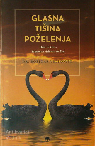 GLASNA TIŠINA POŽELENJA; ONA IN ON - FENOMEN ADAMA IN EVE, dr. Božidar Veljković