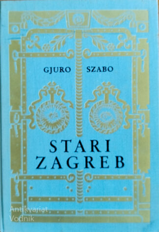 STARI ZAGREB, Gjuro Szabo