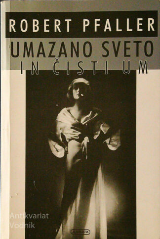 UMAZANO SVETO IN ČISTI UM, Robert Pfaller (podpis avtorja)