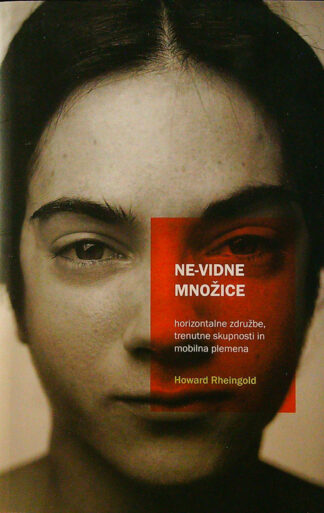 NE-VIDNE MNOŽICE; HORIZONTALNE ZDRUŽBE, TRENUTNE SKUPNOSTI IN MOBILNA PLEMENA, Howard Rheingold