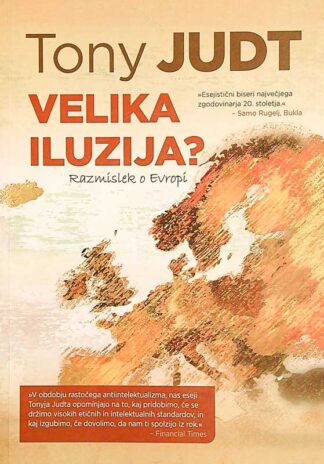 VELIKA ILUZIJA?; RAZMISLEK O EVROPI, Tony Judt