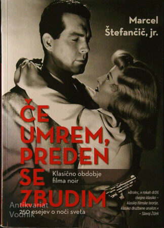 ČE UMREM, PREDEN SE ZBUDIM; KLASIČNO OBDOBJE FILMA NOIR, Marcel Štefančič, jr.