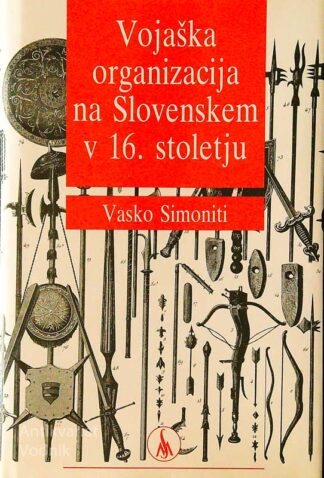 VOJAŠKA ORGANIZACIJA NA SLOVENSKEM V 16. STOLETJU, Vasko Simoniti