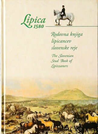 LIPICA 1580; RODOVNA KNJIGA LIPICANCEV SLOVENSKE REJE
