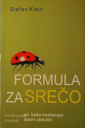 FORMULA ZA SREČO ALI KAKO NASTANEJO DOBRI OBČUTKI, Stefan Klein