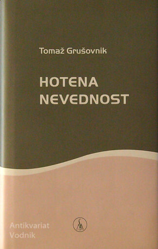 HOTENA NEVEDNOST, Tomaž Grušovnik