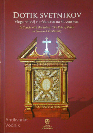 DOTIK SVETNIKOV; VLOGA RELIKVIJ V KRŠČANSTVU NA SLOVENSKEM,
