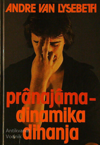 PRÂNAJÂMA-DINAMIKA DIHANJA, Andre Van Lysebeth